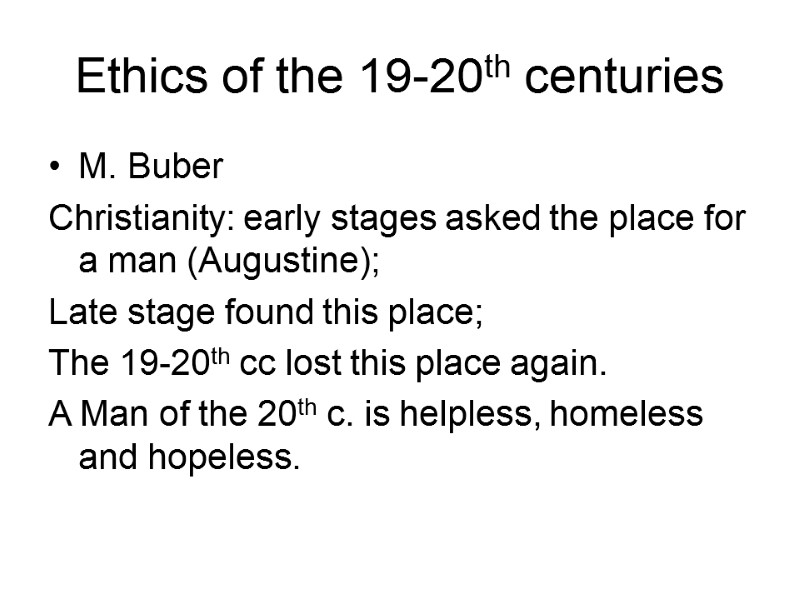 Ethics of the 19-20th centuries M. Buber Christianity: early stages asked the place for